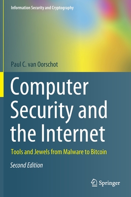 Computer Security and the Internet: Tools and Jewels from Malware to Bitcoin - Van Oorschot, Paul C