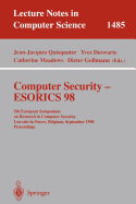 Computer Security - Esorics 98: 5th European Symposium on Research in Computer Security, Louvain-La-Neuve, Belgium, September 16-18, 1998, Proceedings