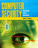 Computer Security: Protecting Digital Resources: Protecting Digital Resources