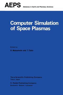 Computer Simulation of Space Plasmas - Matsumoto, H (Editor), and Sato, T (Editor)
