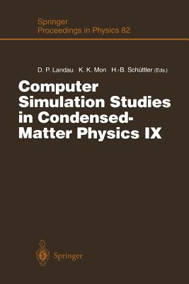 Computer Simulation Studies in Condensed-Matter Physics IX: Proceedings of the Ninth Workshop Athens, Ga, Usa, March 4-9, 1996 - Landau, David P (Editor), and Mon, Kin-Keung (Editor), and Schüttler, Heinz-Bernd (Editor)