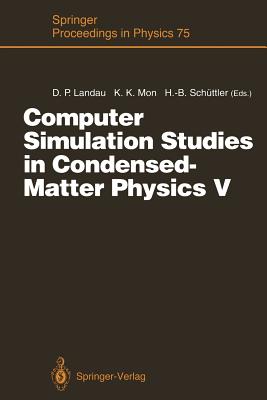 Computer Simulation Studies in Condensed-Matter Physics V: Proceedings of the Fifth Workshop Athens, Ga, Usa, February 17-21, 1992 - Landau, David P (Editor), and Mon, K K (Editor), and Schüttler, Heinz-Bernd (Editor)