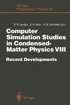 Computer Simulation Studies in Condensed-Matter Physics VIII: Recent Developments Proceedings of the Eighth Workshop Athens, Ga, Usa, February 20-24, 1995 - Landau, David P (Editor), and Mon, Kin-Keung (Editor), and Schttler, Heinz-Bernd (Editor)