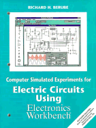 Computer Simulations on Electric Circuits Using Elctronics Workbench - Berube, Richard H, and Berube, R H