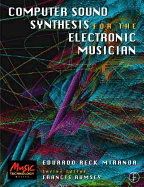 Computer Sound Synthesis for the Electronic Musician