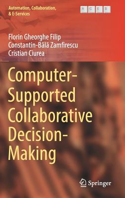 Computer-Supported Collaborative Decision-Making - Filip, Florin Gheorghe, and Zamfirescu, Constantin-Bala, and Ciurea, Cristian