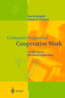 Computer-Supported Cooperative Work: Introduction to Distributed Applications - Borghoff, Uwe M, and Schlichter, Johann H