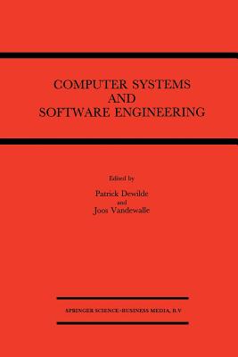 Computer Systems and Software Engineering: State-Of-The-Art - Dewilde, Patrick (Editor), and Vandewalle, Joos P L (Editor)