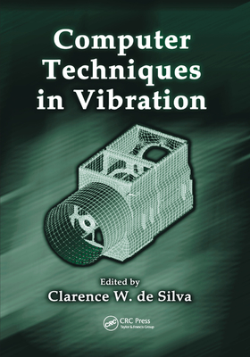 Computer Techniques in Vibration - de Silva, Clarence W. (Editor)