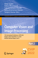 Computer Vision and Image Processing: 7th International Conference, CVIP 2022, Nagpur, India, November 4-6, 2022, Revised Selected Papers, Part I