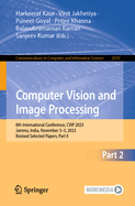 Computer Vision and Image Processing: 8th International Conference, CVIP 2023, Jammu, India, November 3-5, 2023, Revised Selected Papers, Part I