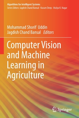 Computer Vision and Machine Learning in Agriculture - Uddin, Mohammad Shorif (Editor), and Bansal, Jagdish Chand (Editor)