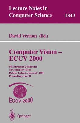 Computer Vision - Eccv 2000: 6th European Conference on Computer Vision Dublin, Ireland, June 26 - July 1, 2000, Proceedings, Part II - Vernon, David (Editor)