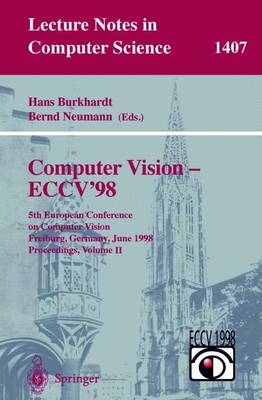 Computer Vision - Eccv'98: 5th European Conference on Computer Vision, Freiburg, Germany, June 2-6, 1998, Proceedings, Volume II - Burkhardt, Hans (Editor), and Neumann, Bernd (Editor)