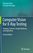 Computer Vision for X-Ray Testing: Imaging, Systems, Image Databases, and Algorithms