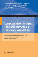 Computer Vision, Imaging and Computer Graphics: Theory and Applications: International Joint Conference, VISIGRAPP 2013, Barcelona, Spain, February 21-24, 2013, Revised Selected Papers