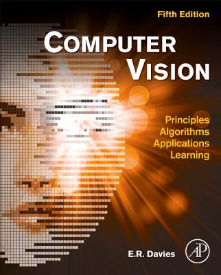 Computer Vision: Principles, Algorithms, Applications, Learning - Davies, E. R.