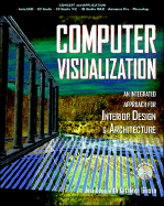 Computer Visualization: An Integrated Approach for Interior Design and Architecture