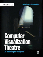 Computer Visualization for the Theatre: 3D Modelling for Designers