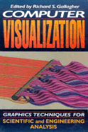 Computer Visualization: Graphics Techniques for Engineering and Scientific Analysis