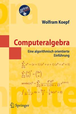 Computeralgebra: Eine Algorithmisch Orientierte Einfuhrung - Koepf, Wolfram