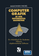 Computergrafik in Der Differentialgeometrie: Ein Arbeitsbuch Fur Studenten Inklusive Objektorientierter Software