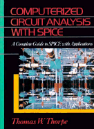 Computerized Circuit Analysis with Spice: A Complete Guide to Spice with Applications
