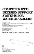 Computerized Decision Support Systems for Water Managers: Proceedings of the 3rd Water Resources Operations Management Workshop, Sponsored by the Wate