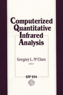 Computerized Quantitative Infrared Analysis: A Symposium Sponsored by ASTM Committee E-13 on Molecular Spectroscopy and Federation of Analytical Chemistry and Spectroscopy Societies (Facss), Philadelphia, Pa, 18 Sept. 1984