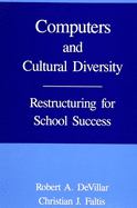 Computers and Cultural Diversity: Restructuring for School Success
