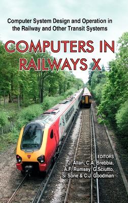 Computers in Railways X: Computer System Design and Operation in the Railway and Other Transit Systems - Allan, J (Editor), and Brebbia, C A (Editor), and Rumsey, A F (Editor)