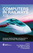 Computers in Railways XIII: Computer System Design and Operation in the Railway and Other Transit Systems