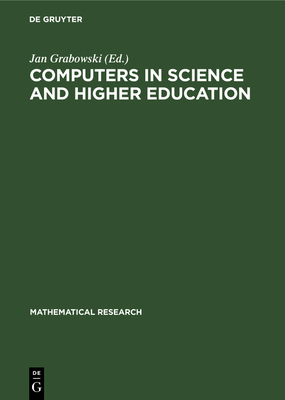 Computers in Science and Higher Education: Contributions to the Conference Bit '89, Held in Berlin, Gdr, June 19-23, 1989 - Grabowski, Jan (Editor)