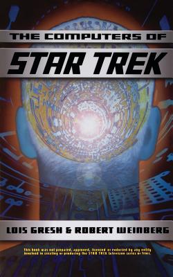 Computers of Star Trek - Gresh, Lois H, and Weinberg, Robert A