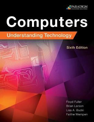 Computers: Understanding Technology - Comprehensive: Text with physical ebook code - Fuller, Floyd, and Larson, Brian