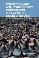 Computing & Analysing Energy Minimis Problems Liquid Crystal