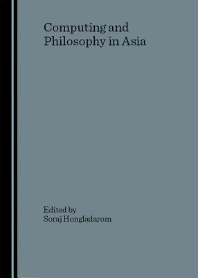 Computing and Philosophy in Asia - Hongladarom, Soraj (Editor)