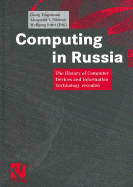 Computing in Russia: The History of Computer Devices and Information Technology Revealed - Trogeman, Georg (Editor), and Ernst, Wolfgang, Dr. (Editor), and Nitussov, Alexander Y (Editor)