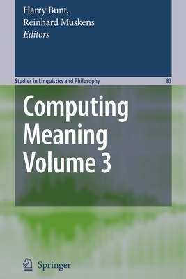 Computing Meaning: Volume 3 - Bunt, Harry (Editor), and Muskens, Reinhard (Editor)