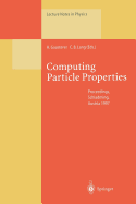 Computing Particle Properties: Proceedings of the 36. Internationale Universittswochen Fr Kern- Und Teilchenphysik, Schladming, Austria, March 1-8, 1997