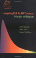 Computing Risk for Oil Prospects: Principles and Programs - Harbaugh, John Warvelle