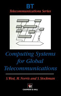 Computing Systems for Global Telecommunications - West, S (Editor), and Norris, M (Editor), and Stockman, S (Editor)