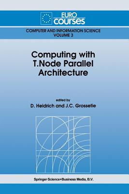 Computing with T.Node Parallel Architecture - Heidrich, D (Editor), and Grossetie, J C (Editor)
