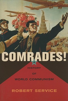 Comrades!: A History of World Communism - Service, Robert