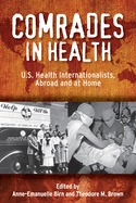Comrades in Health: U.S. Health Internationalists, Abroad and at Home