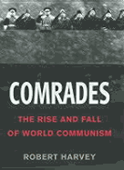 Comrades: The Rise and Fall of World Communism
