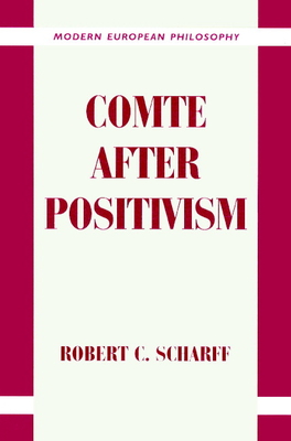 Comte after Positivism - Scharff, Robert C.