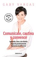 Comun?cate, Cautiva Y Convence / Communicate, Captivate and Convince