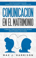 Comunicacin en el Matrimonio: 5 Consejos Y Ejercicios Esenciales Para Mejorar Cmo Se Comunica Con Su Pareja