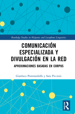 Comunicacin especializada y divulgacin en la red: aproximaciones basadas en corpus - Pontrandolfo, Gianluca, and Piccioni, Sara